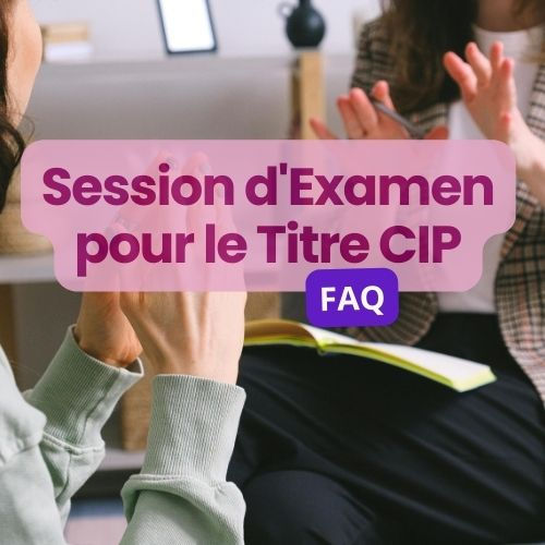 FAQ session d'examen du Titre Pro Conseiller en Insertion Professionnelle (CIP)