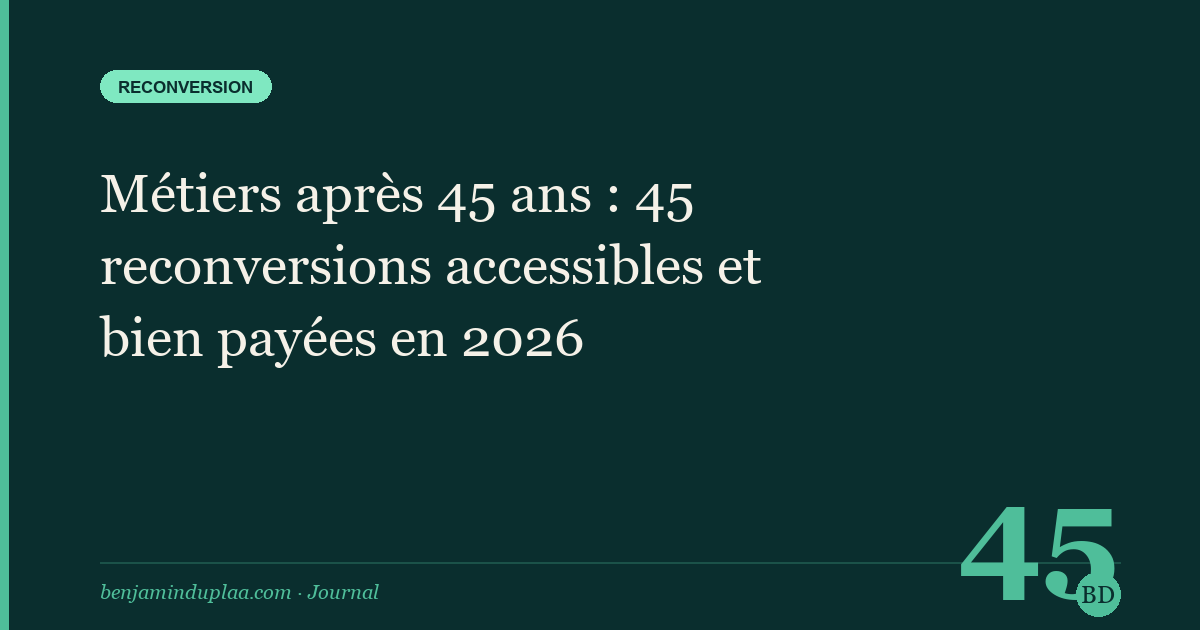 Métiers après 45 ans : 45 reconversions accessibles et bien payées en 2026