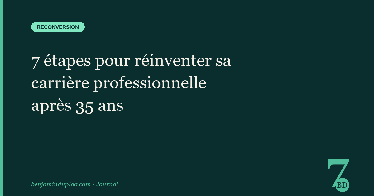 7 étapes pour réinventer sa carrière professionnelle après 35 ans