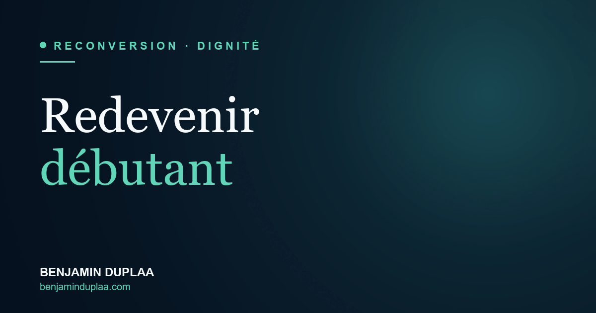 Accepter de redevenir débutant