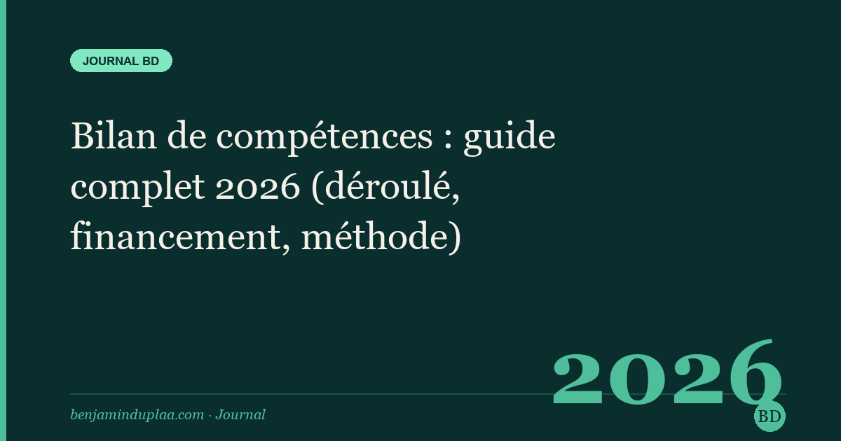 Bilan de compétences : guide complet 2026 (déroulé, financement, méthode)