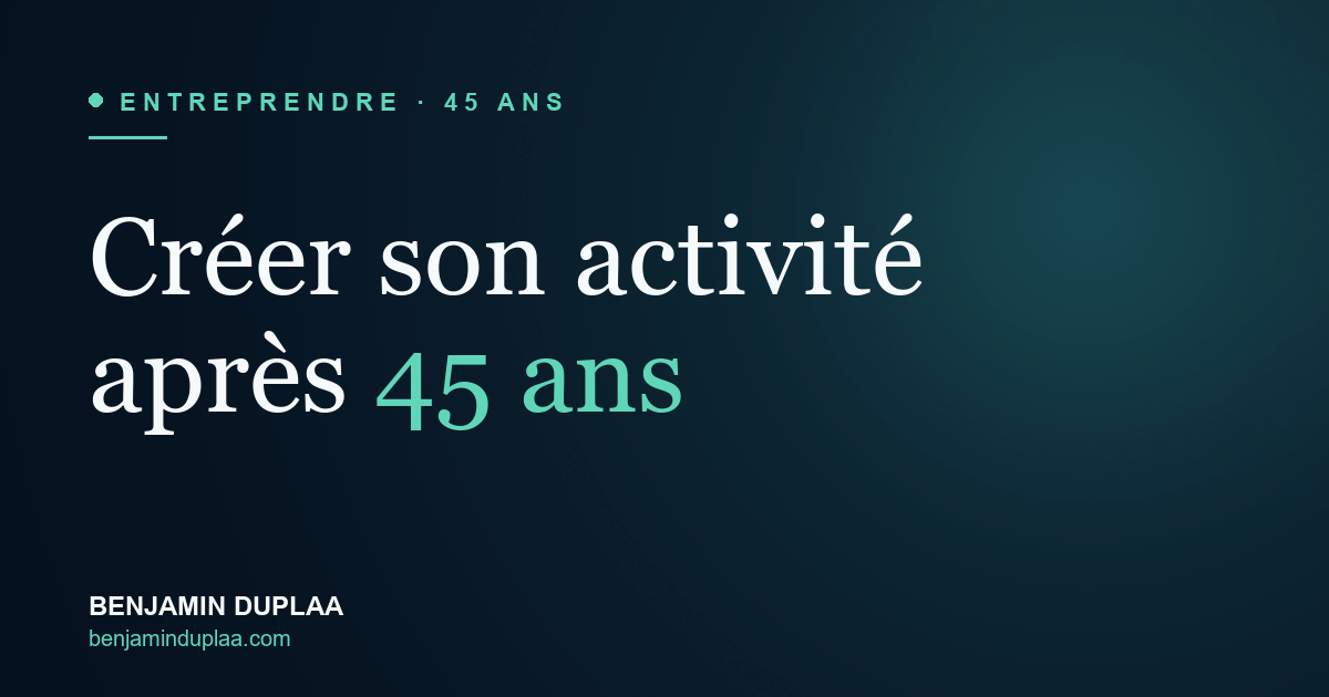 Créer son activité après 45 ans
