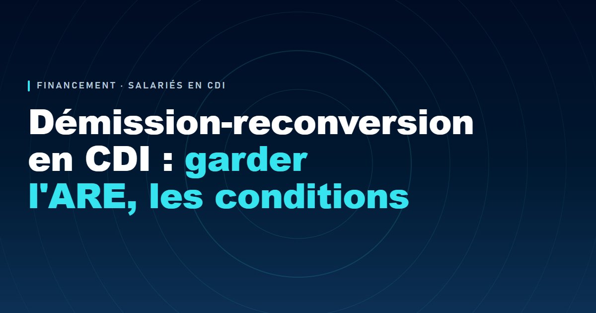 Démission-reconversion en CDI : garder l'ARE, les conditions