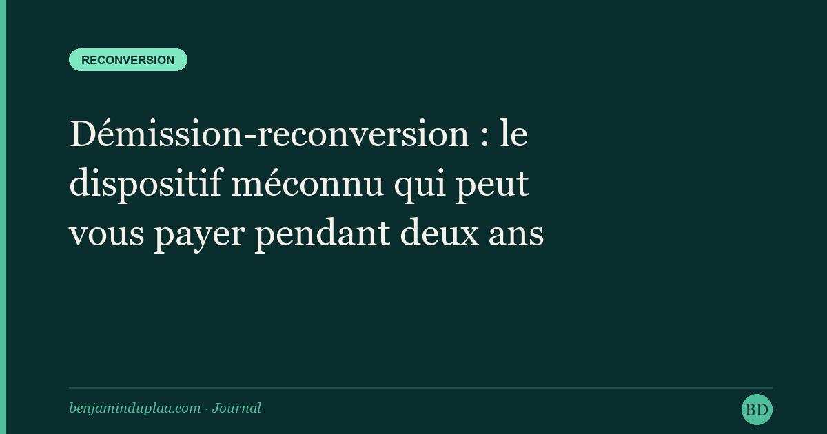 Démission-reconversion : le dispositif méconnu qui peut vous payer pendant deux ans