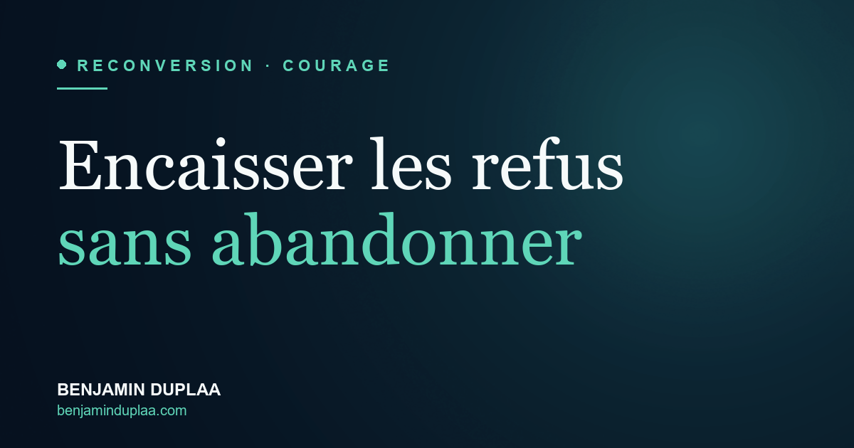 Encaisser les refus sans abandonner