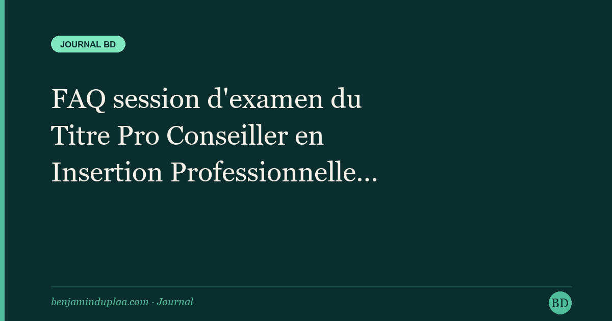 FAQ session d'examen du Titre Pro Conseiller en Insertion Professionnelle (CIP)