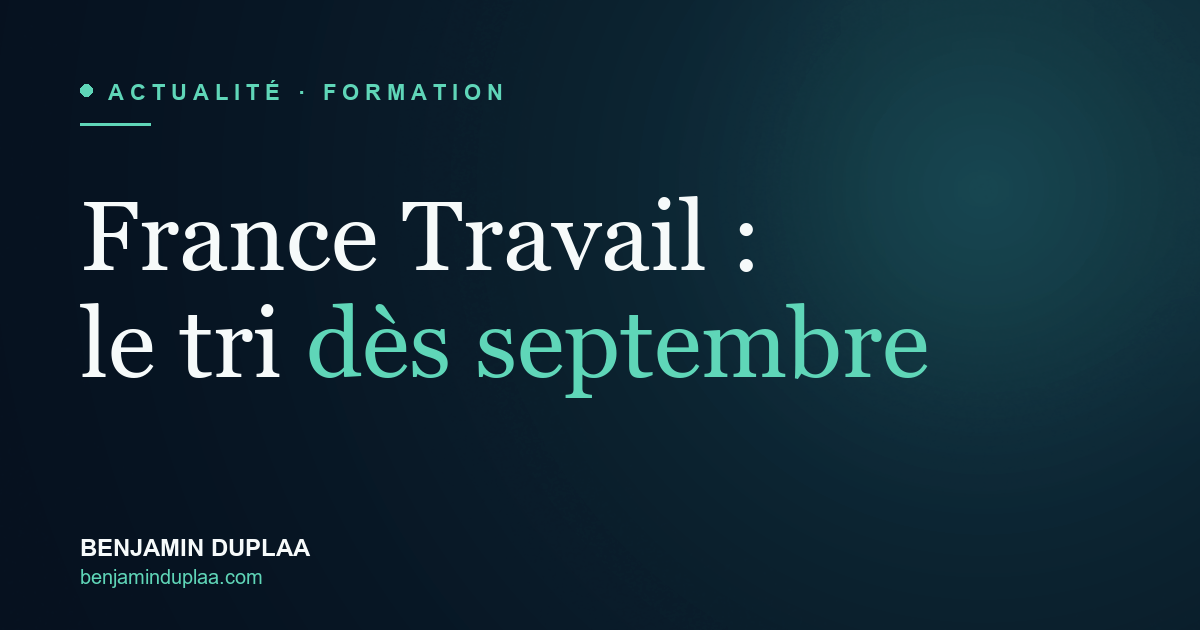 Formations France Travail : le tri dès septembre