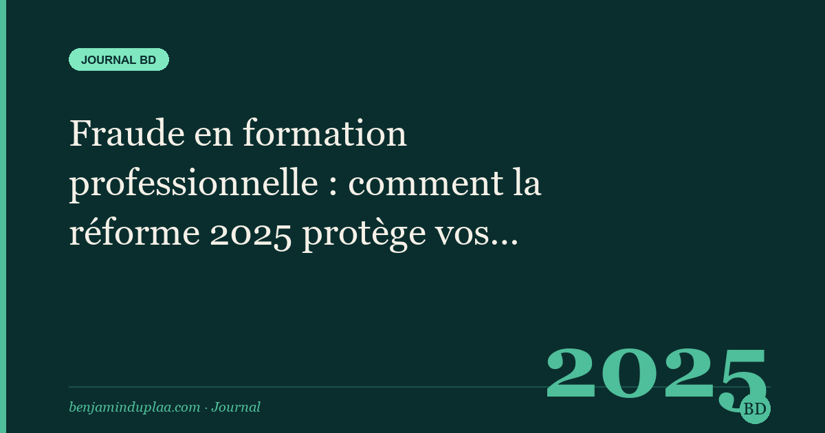 Fraude en formation professionnelle : comment la réforme 2025 protège vos droits CPF