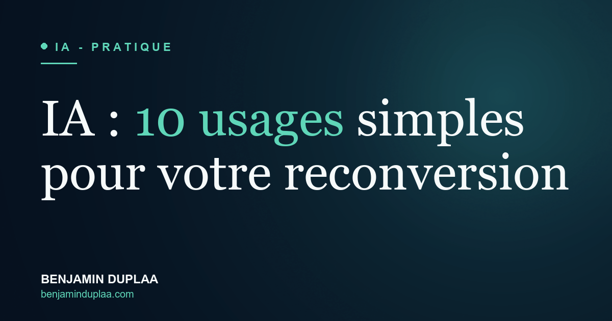 IA : 10 usages simples pour votre reconversion