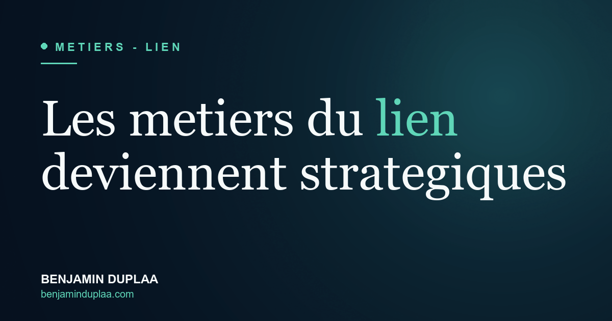 Métiers du lien : pourquoi ils deviennent stratégiques