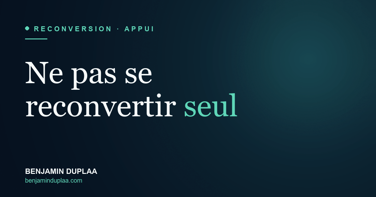 Ne pas se reconvertir seul