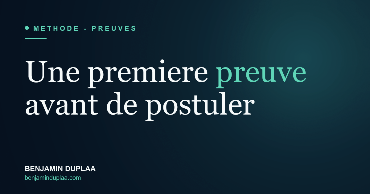 Produire une première preuve avant de postuler
