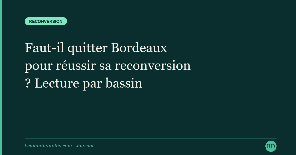 Quitter Bordeaux pour sa reconversion : 5 bassins d'emploi en Gironde à connaître en 2026