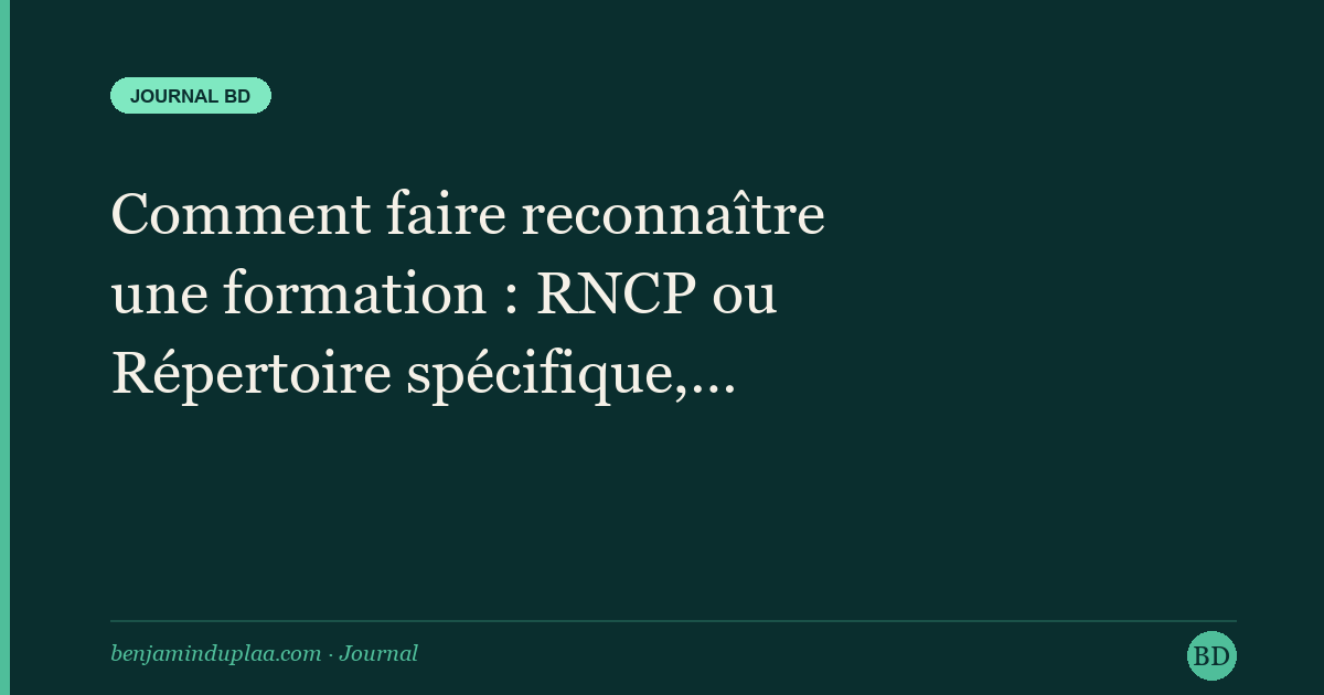 Comment faire reconnaître une formation : RNCP ou Répertoire spécifique, mode d'emploi