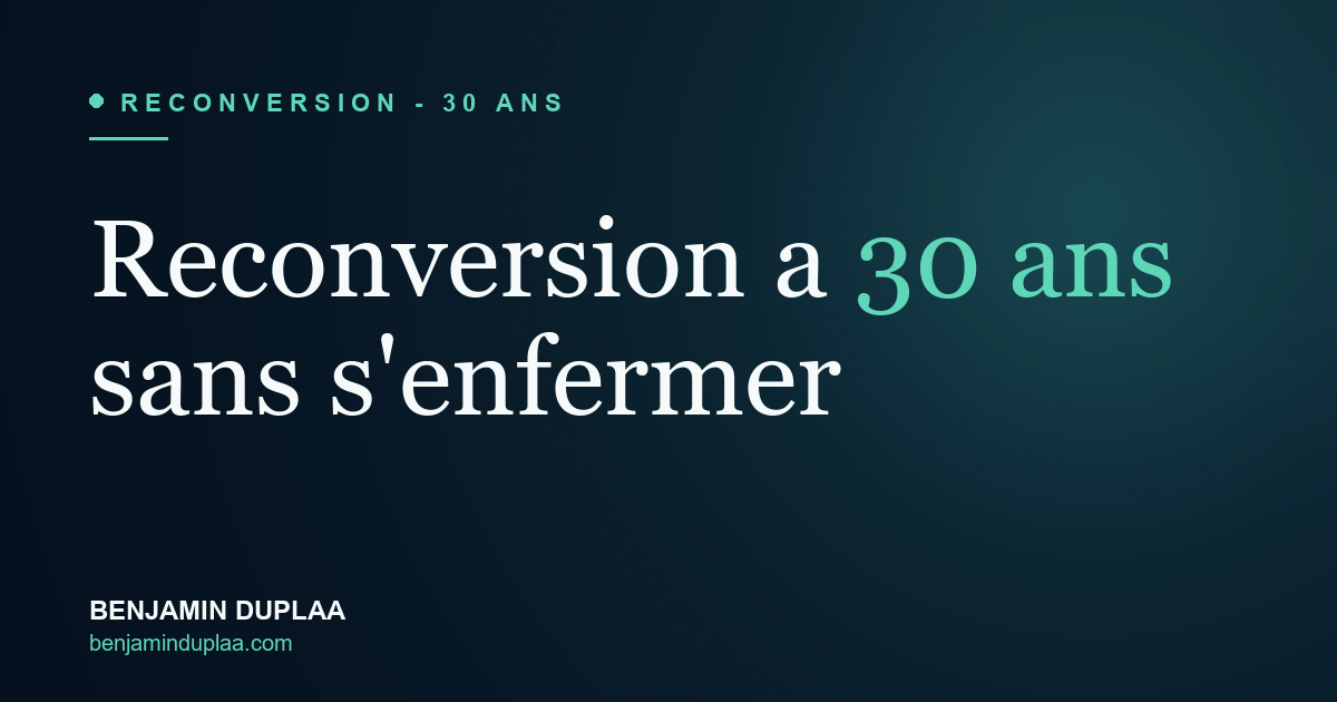 Reconversion à 30 ans : construire sans s'enfermer