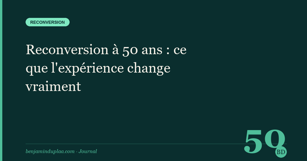 Reconversion à 50 ans : ce que l'expérience change vraiment
