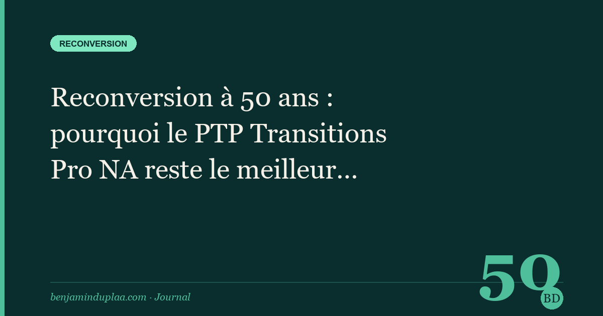 Reconversion à 50 ans : pourquoi le PTP Transitions Pro NA reste le meilleur levier