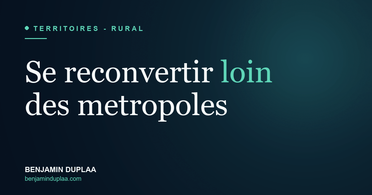 Ruralité : se reconvertir loin des métropoles