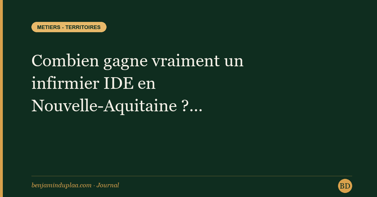 Combien gagne vraiment un infirmier IDE en Nouvelle-Aquitaine ? Salaires Gironde vs Vienne