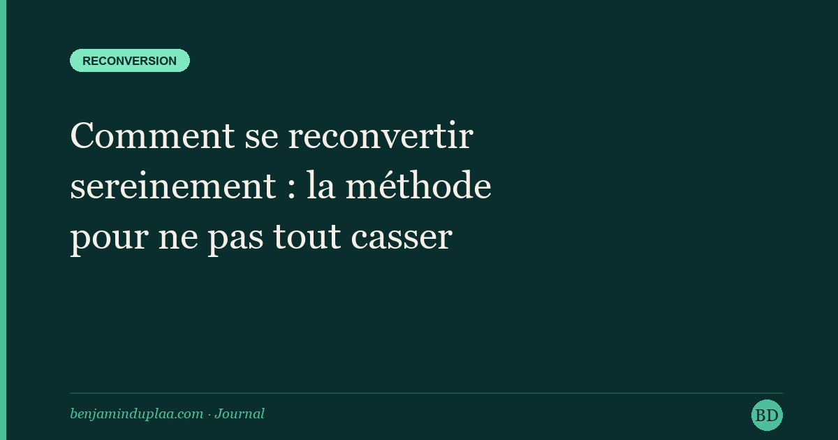 Comment se reconvertir sereinement : la méthode pour ne pas tout casser