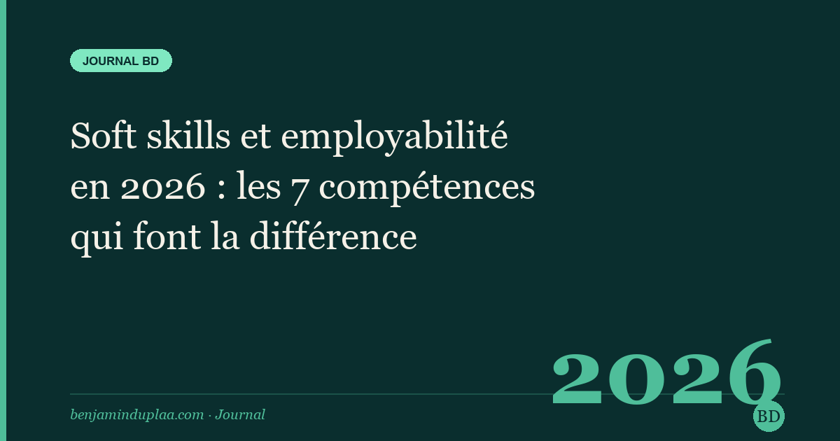 Soft skills et employabilité en 2026 : les 7 compétences qui font la différence