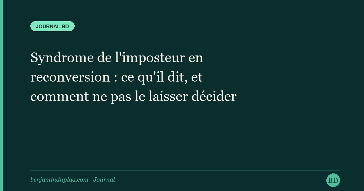 Syndrome de l'imposteur en reconversion : ce qu'il dit, et comment ne pas le laisser décider