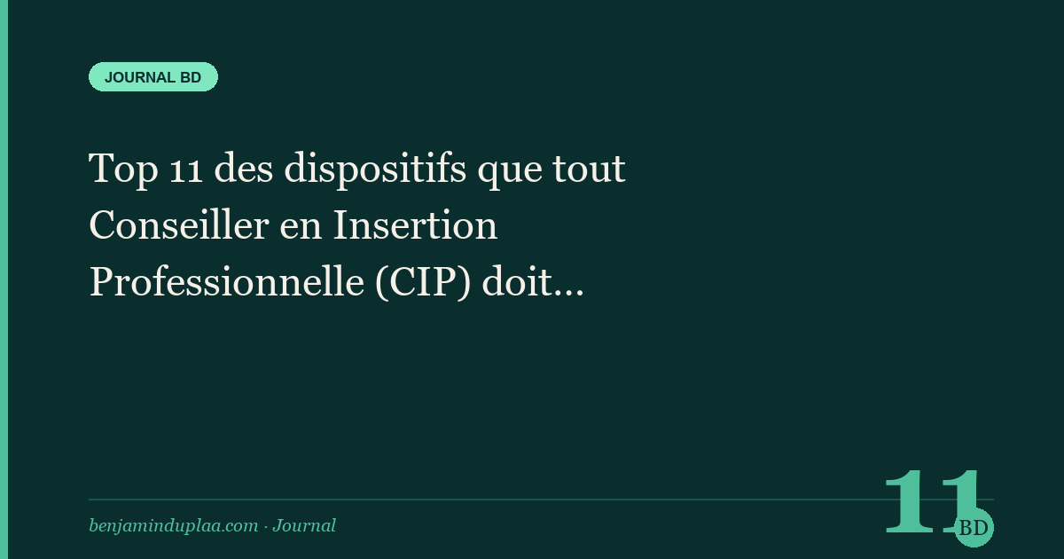 Top 11 des dispositifs que tout Conseiller en Insertion Professionnelle (CIP) doit maîtriser