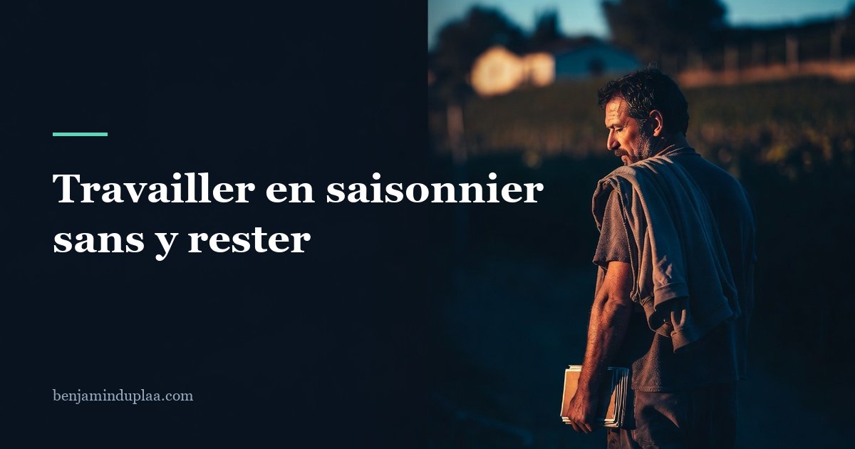 Travailler en saisonnier sans y rester