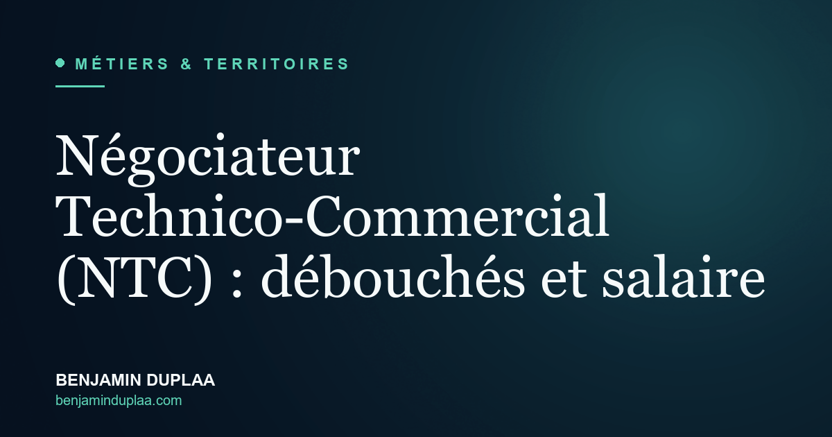 Négociateur Technico-Commercial (NTC) : débouchés et salaire
