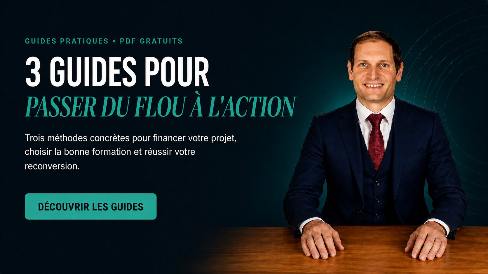 Benjamin Duplaa, en costume, assis à un bureau de bois : visuel de présentation des trois guides pratiques gratuits en PDF — financer son projet, choisir la bonne formation, réussir sa reconversion.