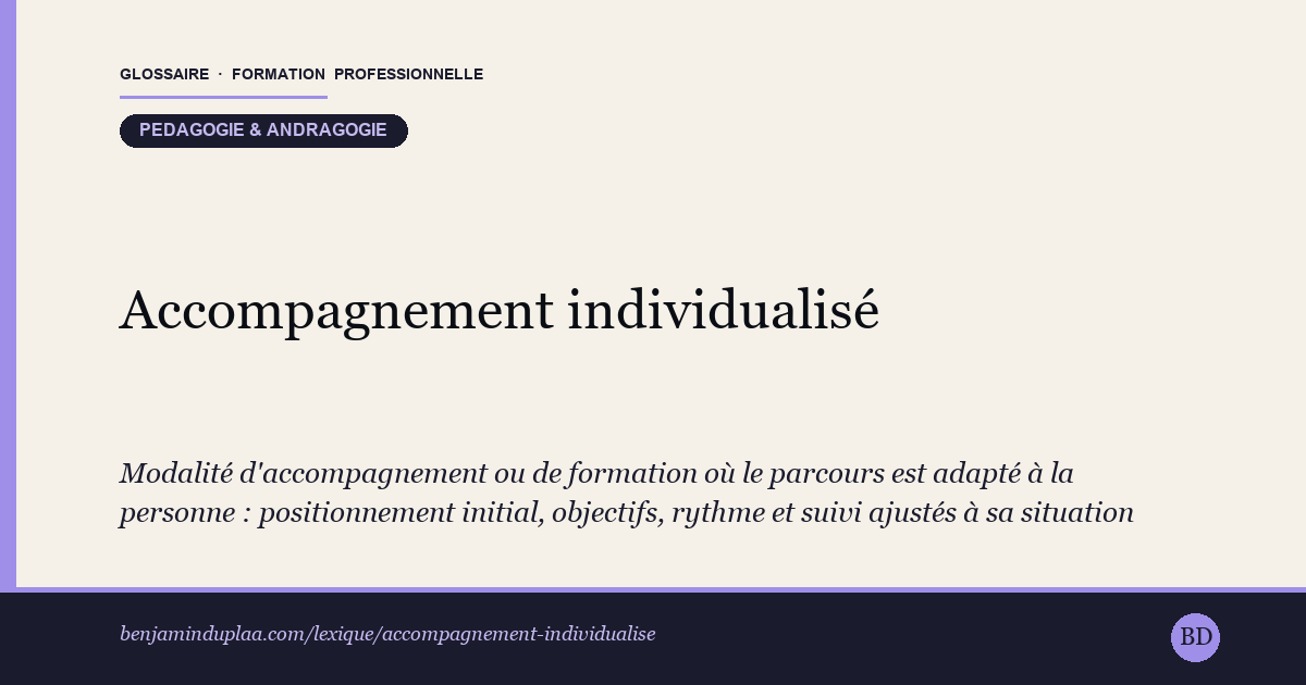 Carte du glossaire « Accompagnement individualisé » : Modalité d'accompagnement ou de formation où le parcours est adapté à la personne : positionnement initial, objectifs, rythme et suivi ajustés à sa situation plutôt qu'à un groupe indifférencié. En formation professionnelle, cette individualisation est attendue par le référentiel national qualité (Qualiopi) et conditionne largement la réussite des publics adultes.