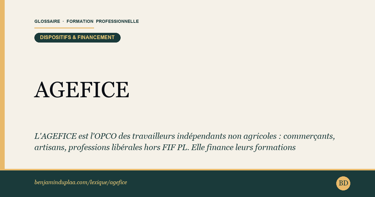 AGEFICE — Association de Gestion du Financement des Chefs d'Entreprise — Définition illustrée du glossaire de la formation professionnelle (catégorie Dispositifs & financement) par Benjamin Duplaa, directeur IFPA Poitiers