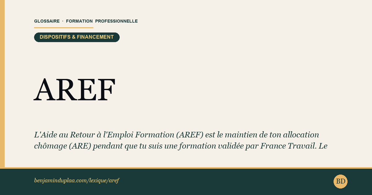 AREF — Aide au Retour à l'Emploi Formation — Définition illustrée du glossaire de la formation professionnelle (catégorie Dispositifs & financement) par Benjamin Duplaa, directeur IFPA Poitiers
