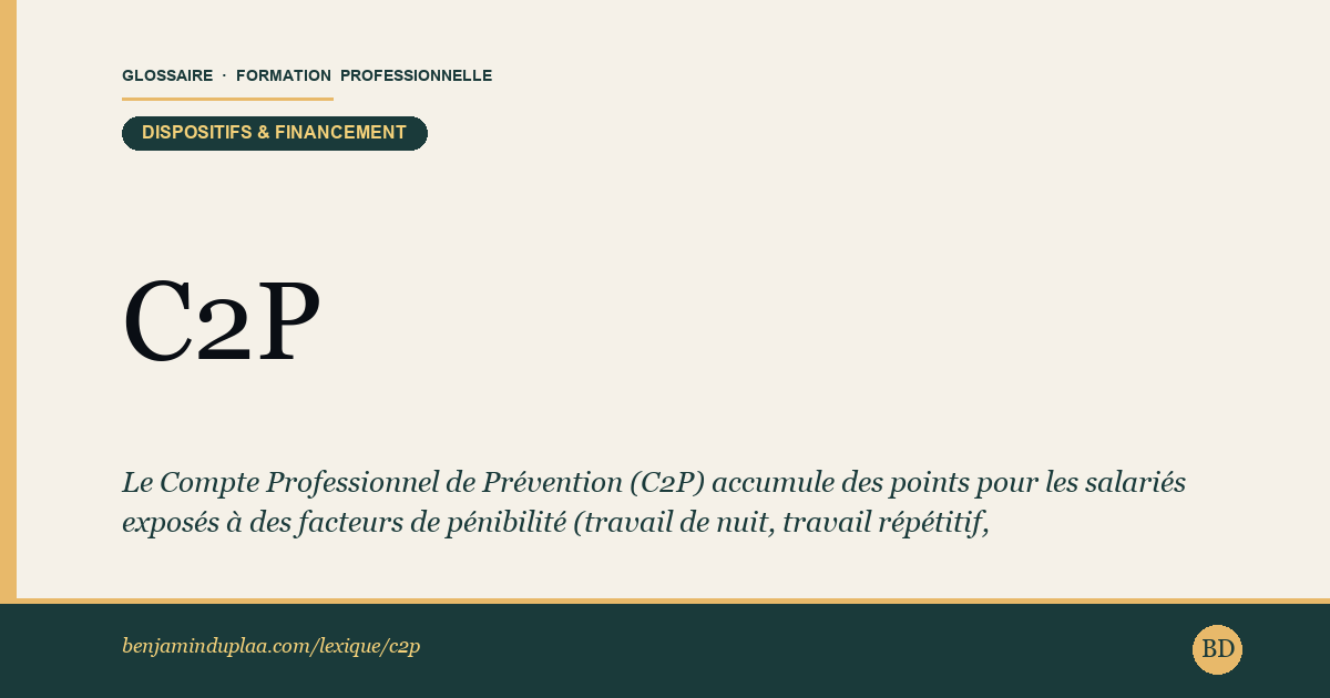 C2P — Compte Professionnel de Prévention — Définition illustrée du glossaire de la formation professionnelle (catégorie Dispositifs & financement) par Benjamin Duplaa, directeur IFPA Poitiers
