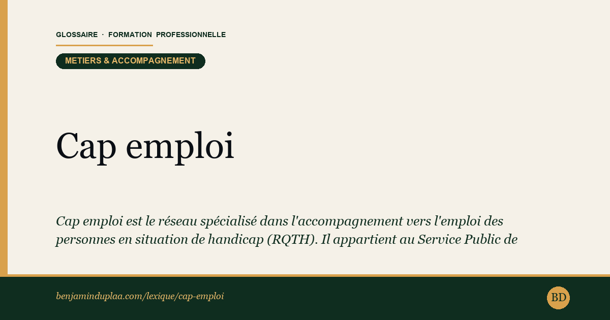 Cap emploi — Définition illustrée du glossaire de la formation professionnelle (catégorie Métiers & accompagnement) par Benjamin Duplaa, directeur IFPA Poitiers