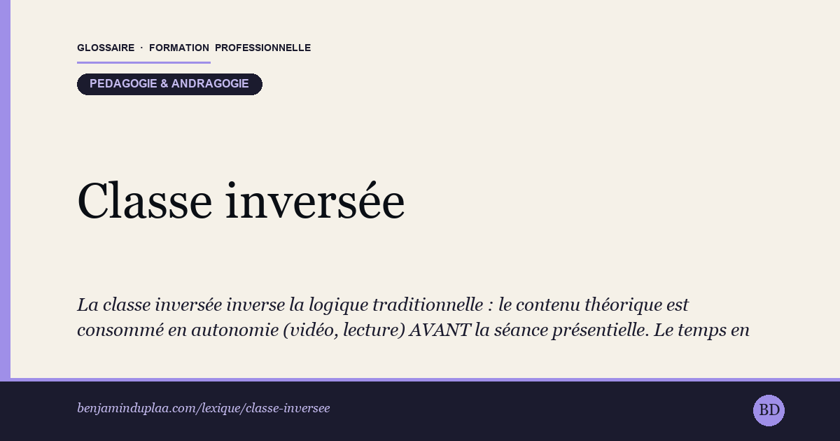 Classe inversée (Flipped Classroom) — Définition illustrée du glossaire de la formation professionnelle (catégorie Pédagogie & andragogie) par Benjamin Duplaa, directeur IFPA Poitiers