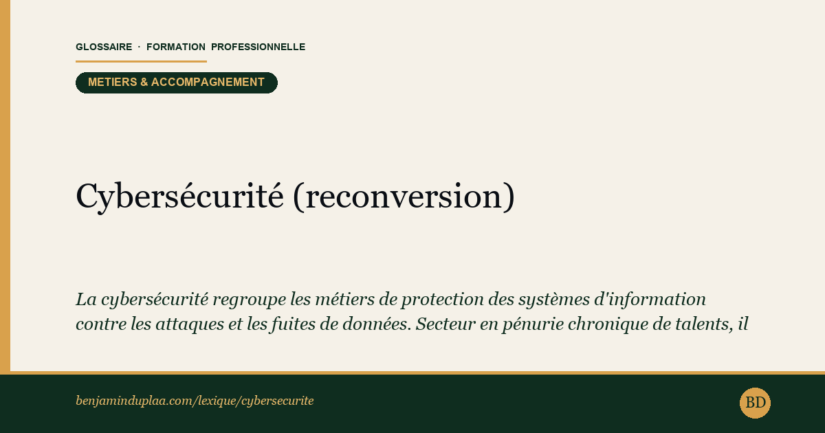 Carte du lexique : Cybersécurité (reconversion) — Métiers & accompagnement, définition sourcée de la formation professionnelle.