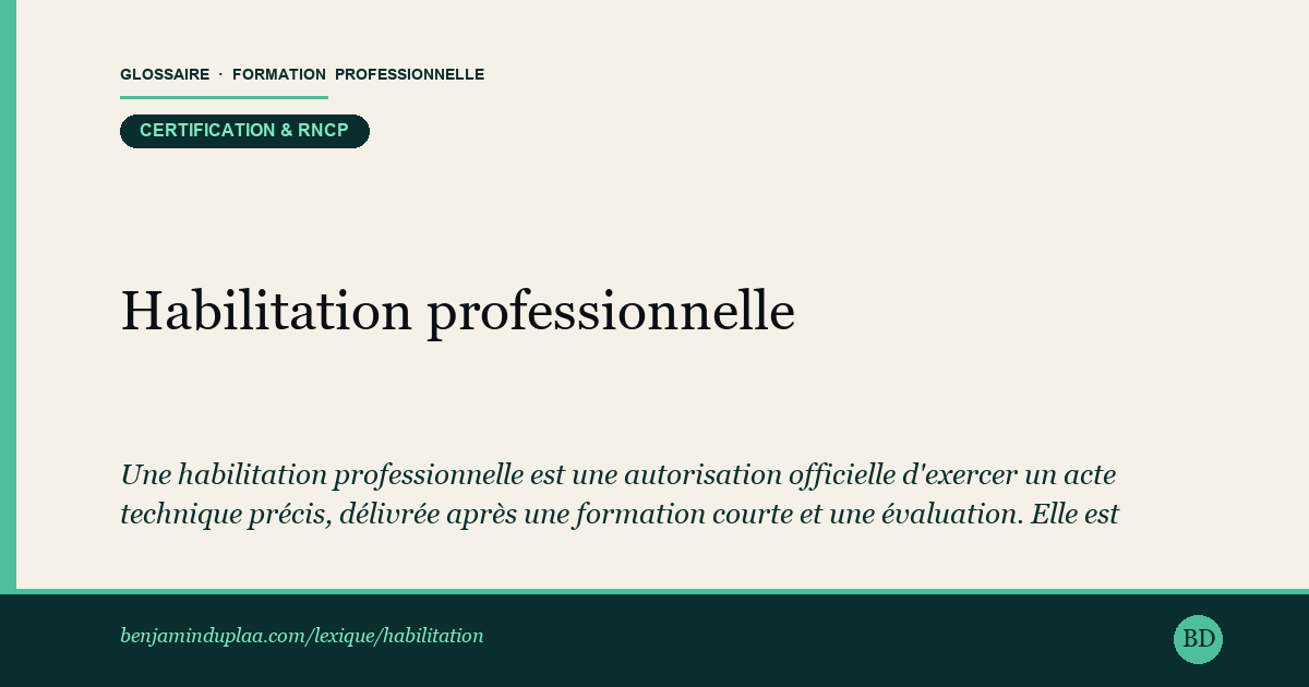 Habilitation professionnelle — Définition illustrée du glossaire de la formation professionnelle (catégorie Certification & RNCP) par Benjamin Duplaa, directeur IFPA Poitiers