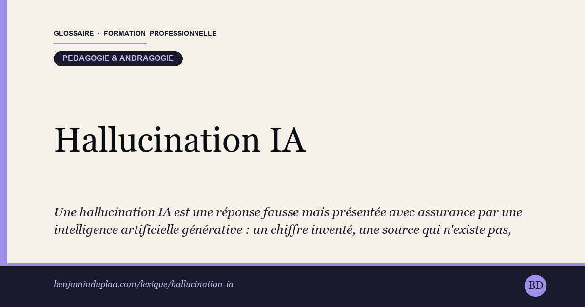 Carte du glossaire « Hallucination IA » : Une hallucination IA est une réponse fausse mais présentée avec assurance par une intelligence artificielle générative : un chiffre inventé, une source qui n'existe pas, un dispositif de financement mal décrit.