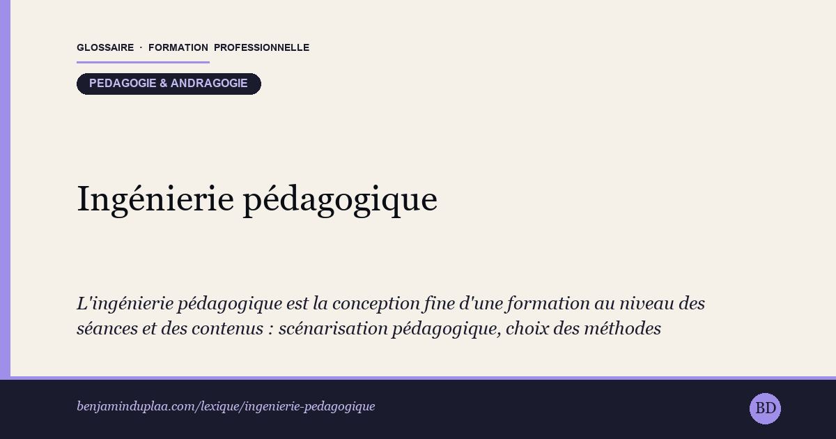Ingénierie pédagogique — Définition illustrée du glossaire de la formation professionnelle (catégorie Pédagogie & andragogie) par Benjamin Duplaa, directeur IFPA Poitiers