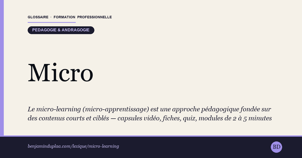 Carte du glossaire « Micro-learning » : Le micro-learning (micro-apprentissage) est une approche pédagogique fondée sur des contenus courts et ciblés — capsules vidéo, fiches, quiz, modules de 2 à 5 minutes — conçus pour être consommés rapidement et répétés dans le temps. Adapté aux adultes en activité ou en reconversion, qui apprennent par créneaux fragmentés (transports, pause, soir), il mise sur la régularité plutôt que sur la durée. Efficace pour ancrer des notions précises et entretenir une compétence ; insuffisant seul pour acquérir un métier complet, qui exige pratique longue, mise en situation et accompagnement.