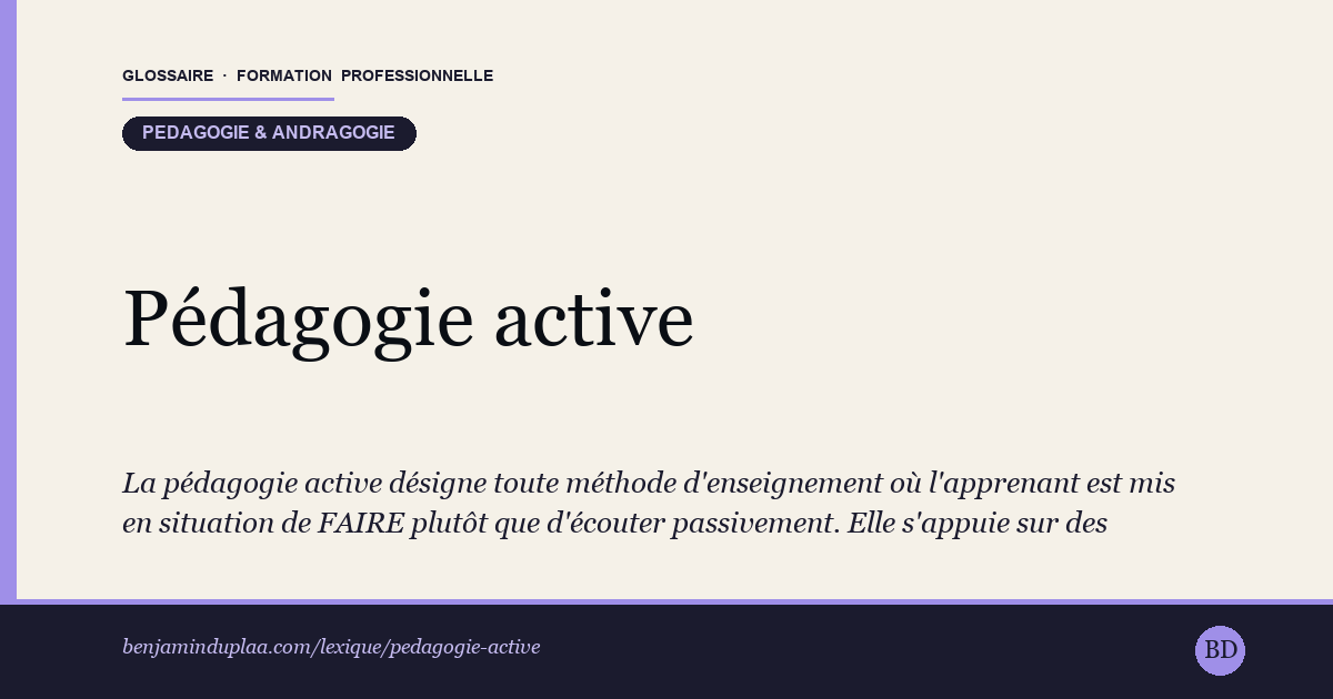 Pédagogie active — Définition illustrée du glossaire de la formation professionnelle (catégorie Pédagogie & andragogie) par Benjamin Duplaa, directeur IFPA Poitiers