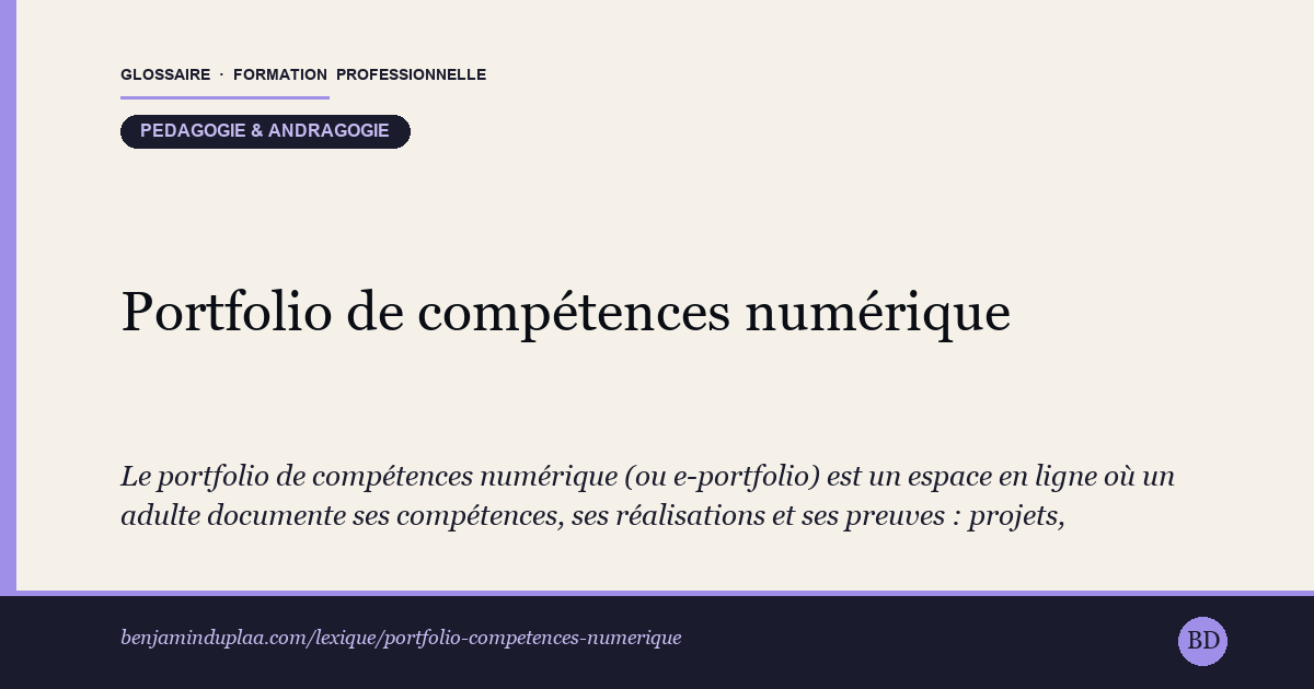 Carte du glossaire « Portfolio de compétences numérique » : Le portfolio de compétences numérique (ou e-portfolio) est un espace en ligne où un adulte documente ses compétences, ses réalisations et ses preuves : projets, livrables, attestations, diplômes, retours d'expérience. Il sert à valoriser un profil et à préparer une démarche de reconnaissance des acquis. Dans une VAE (Validation des Acquis de l'Expérience), ce portefeuille de preuves alimente directement le dossier présenté au jury : il n'est pas un simple CV, mais une collection organisée d'éléments qui attestent d'un savoir-faire réel.