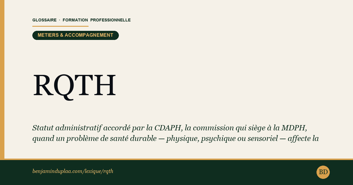 Carte du lexique : RQTH — Reconnaissance de la Qualité de Travailleur Handicapé — Métiers & accompagnement, définition sourcée de la formation professionnelle.