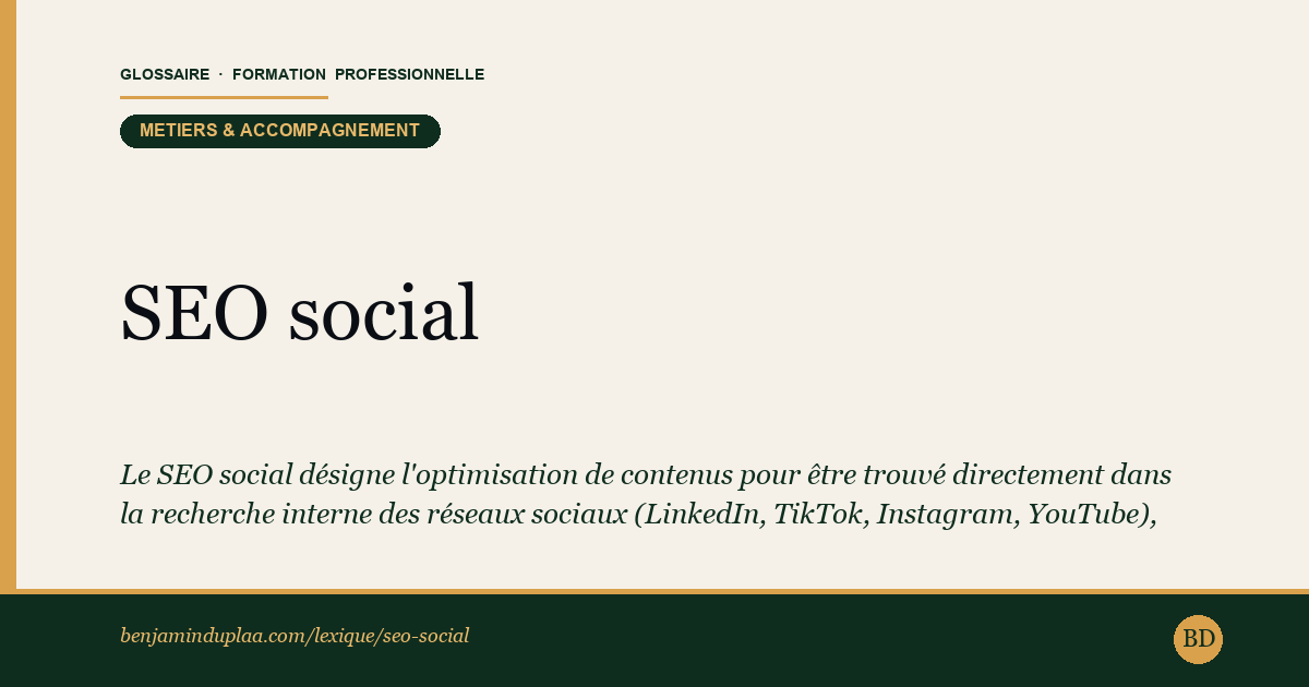 Carte du glossaire « SEO social » : Le SEO social désigne l'optimisation de contenus pour être trouvé directement dans la recherche interne des réseaux sociaux (LinkedIn, TikTok, Instagram, YouTube), devenus de véritables moteurs de recherche.