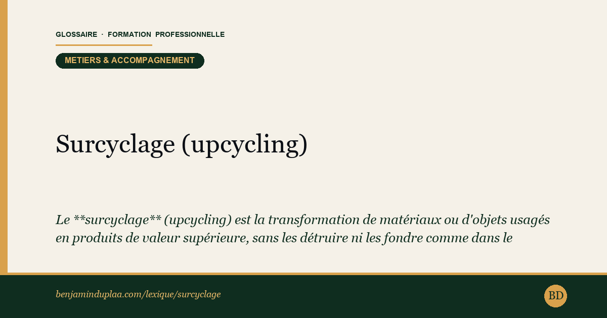 Carte du lexique : Surcyclage (upcycling) — Métiers & accompagnement, définition sourcée de la formation professionnelle.