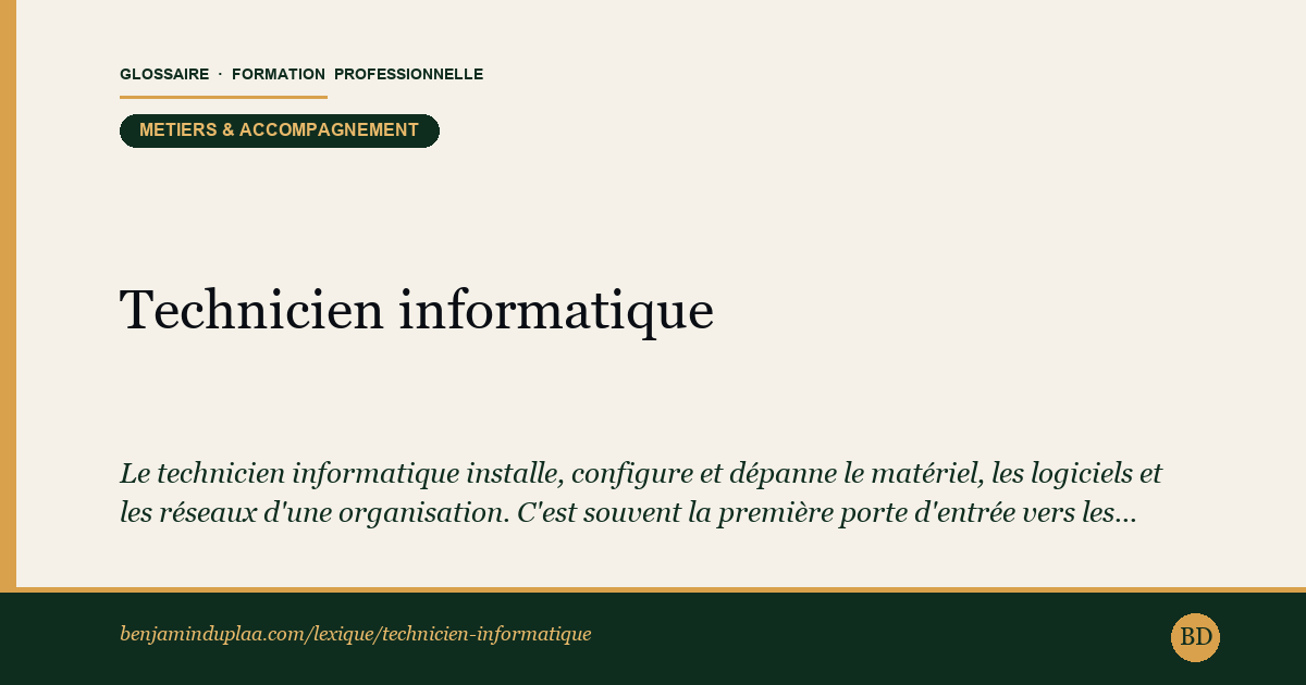 Carte du lexique : Technicien informatique — Métiers & accompagnement, définition sourcée de la formation professionnelle.