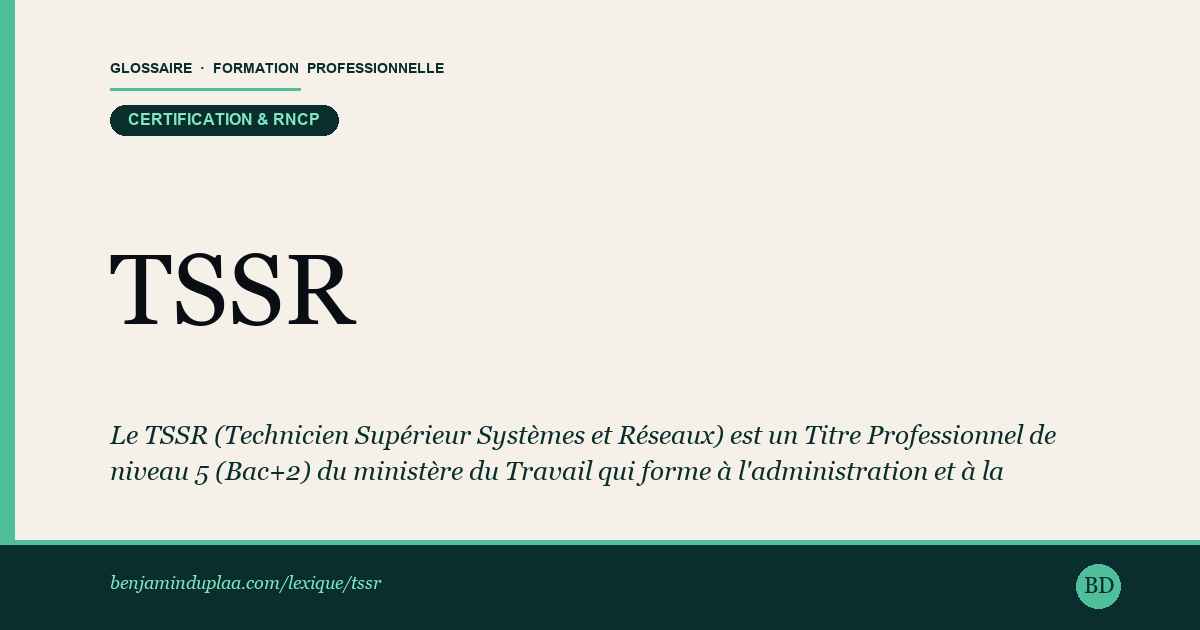 Carte du lexique : TSSR — Technicien Supérieur Systèmes et Réseaux — Certification & RNCP, définition sourcée de la formation professionnelle.
