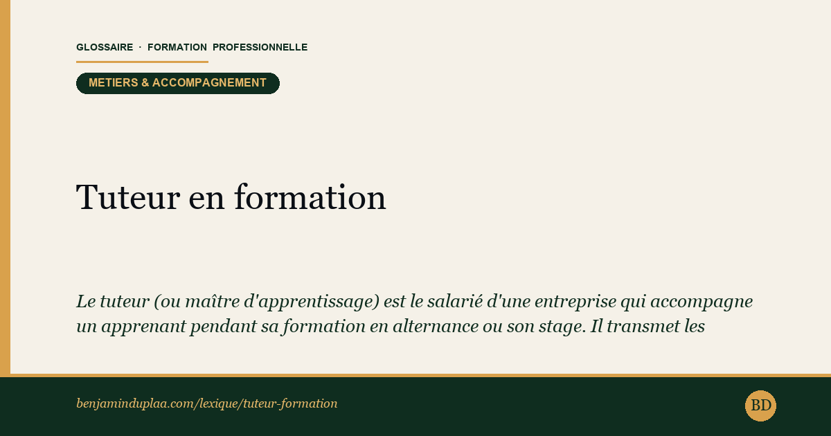 Tuteur en formation — Définition illustrée du glossaire de la formation professionnelle (catégorie Métiers & accompagnement) par Benjamin Duplaa, directeur IFPA Poitiers