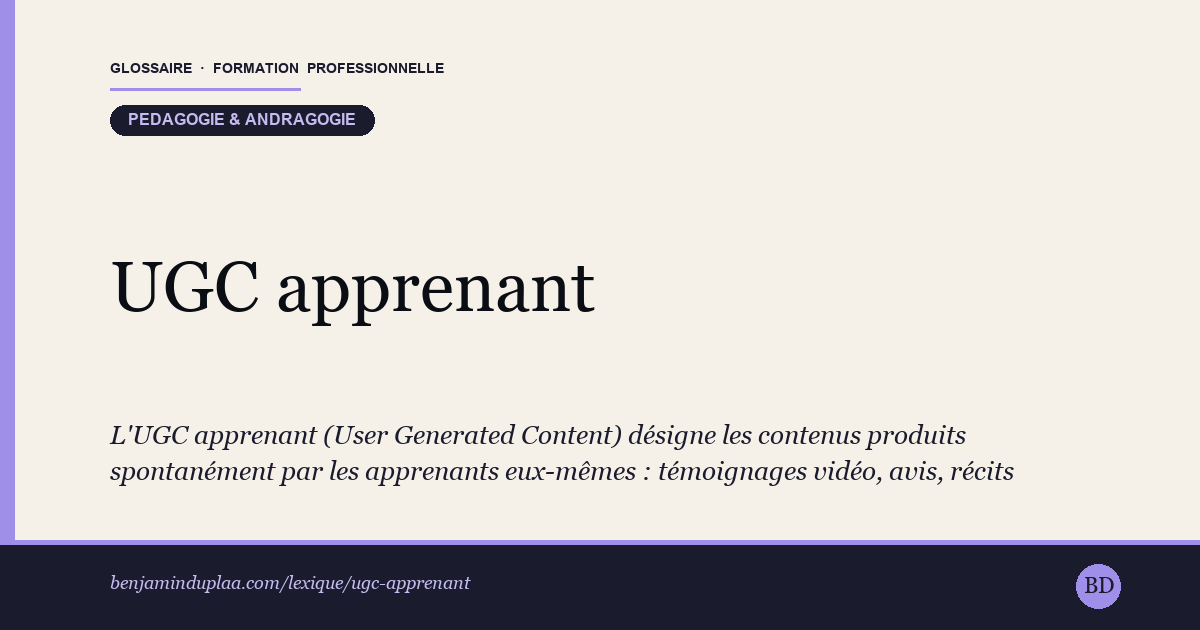 Carte du glossaire « UGC apprenant (contenu généré par les apprenants) » : L'UGC apprenant (User Generated Content) désigne les contenus produits spontanément par les apprenants eux-mêmes : témoignages vidéo, avis, récits avant/après reconversion, retours d'expérience publiés sur les réseaux. Pour un organisme de formation, c'est une preuve sociale puissante et crédible, car elle émane de pairs et non du vendeur. Bien encadré (consentement écrit, respect du RGPD, pas de promesse trompeuse), l'UGC rassure les futurs apprenants sur la réalité d'un parcours. Mal encadré, il devient un témoignage orienté qui frôle la publicité déguisée — à proscrire.